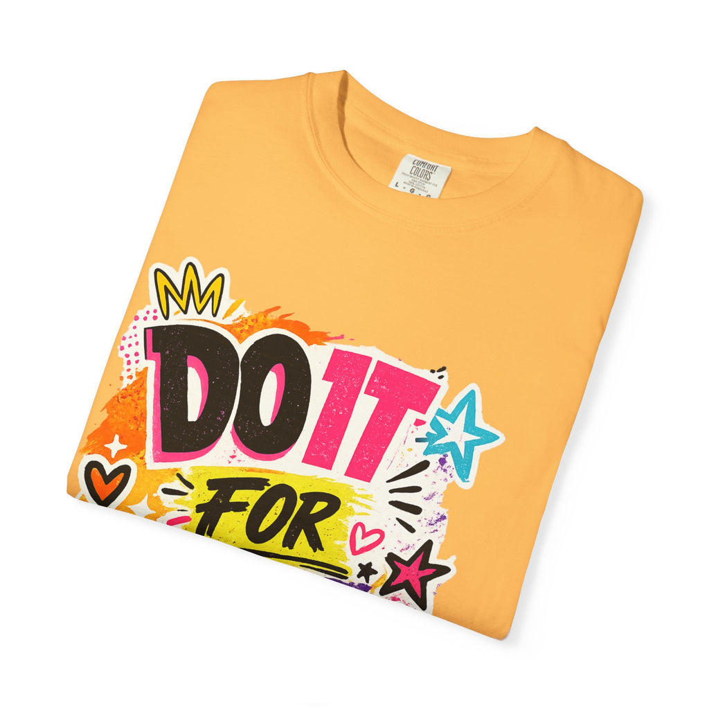 Do It For Yourself T-Shirt — Motivational Garment-Dyed Tee