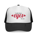 Trucker Cap — "I Only Have Eyes for You" Romantic Mesh Hat